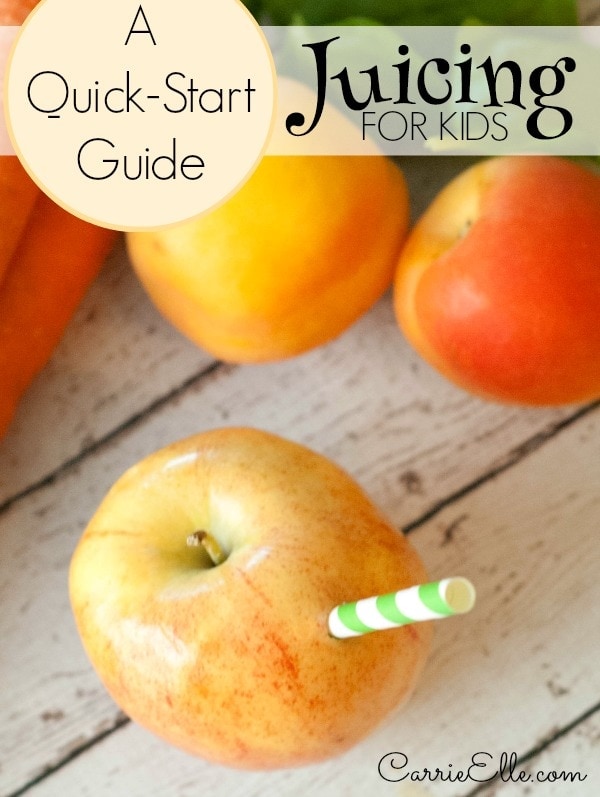 Quick-Start Guide to Juicing for Kids