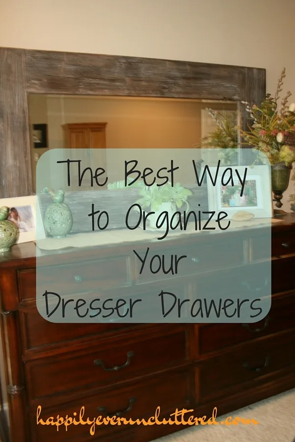 Organizing Dresser Drawers The Easy Way! It's Fun