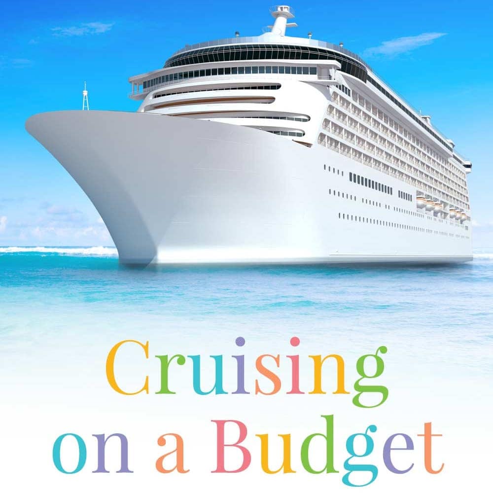 Cruising on a Budget (& Printable Cruise Budget Planner)